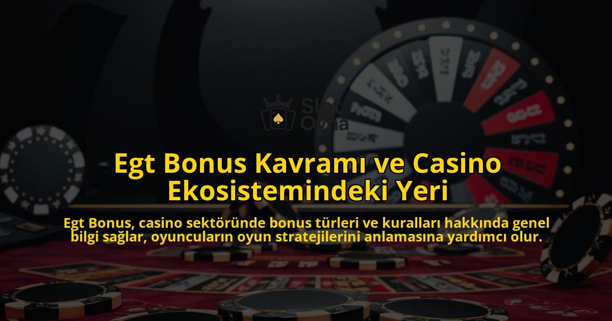 Egt-Bonus-Kavram-ve-Casino-Ekosistemindeki-Yeri-overlay-1768432275.jpg
