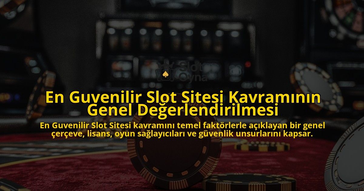 En-Guvenilir-Slot-Sitesi-Kavramnn-Genel-Deerlendirilmesi-overlay-1768653932.jpg