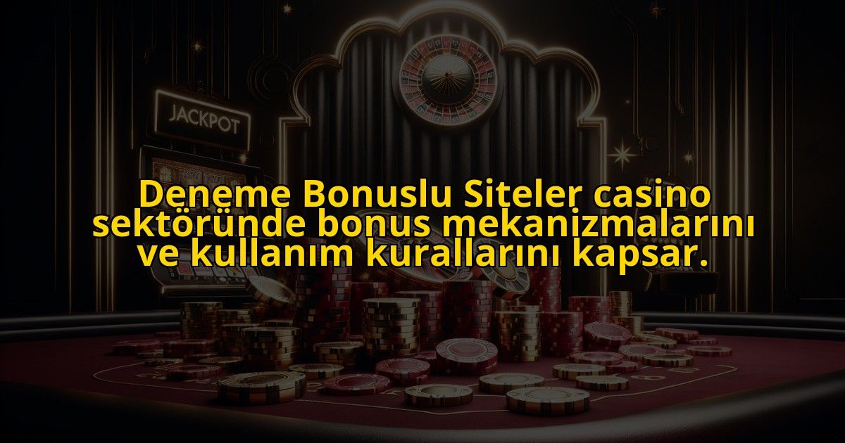 Deneme-Bonuslu-Siteler-casino-sektorunde-bonus-mekanizmalarini-ve-kullanim-kurallarini-kapsar-overlay-1773747918.jpg