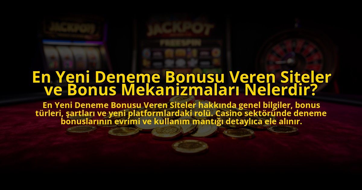 En-Yeni-Deneme-Bonusu-Veren-Siteler-ve-Bonus-Mekanizmalari-Nelerdir-overlay-1772826905.jpg